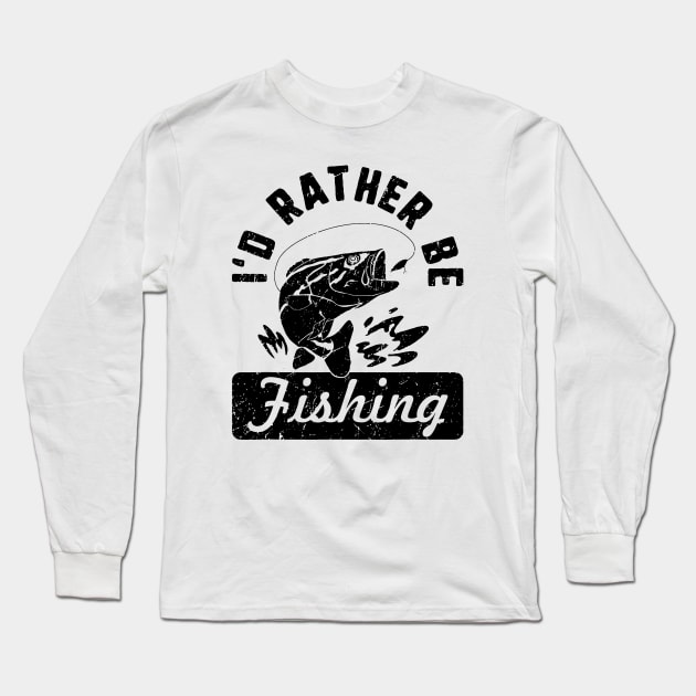 I'd Rather Be Fishing Long Sleeve T-Shirt by FreedoomStudio